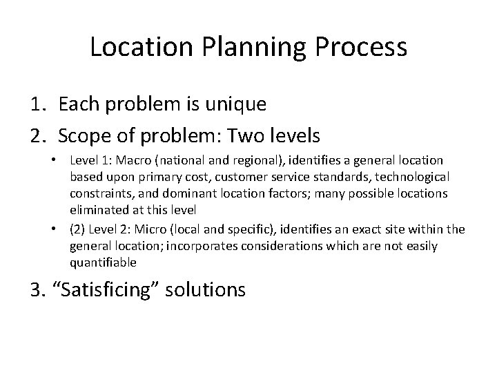 Location Planning Process 1. Each problem is unique 2. Scope of problem: Two levels