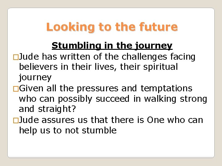 Looking to the future Stumbling in the journey �Jude has written of the challenges