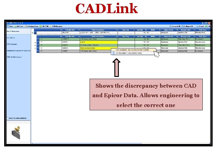 CADLink Shows the discrepancy between CAD and Epicor Data. Allows engineering to select the