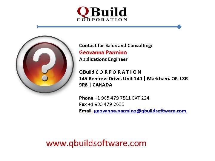 Contact for Sales and Consulting: Geovanna Pazmino Applications Engineer QBuild C O R P