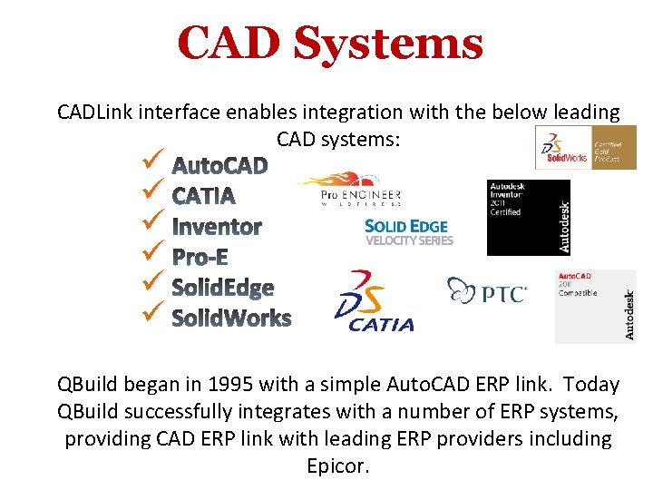 CAD Systems CADLink interface enables integration with the below leading CAD systems: ü Auto.