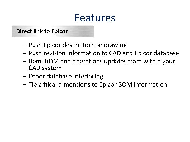 Features Direct link to Epicor – Push Epicor description on drawing – Push revision