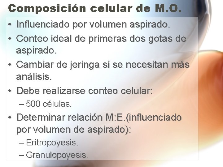 Composición celular de M. O. • Influenciado por volumen aspirado. • Conteo ideal de Composición celular de M. O. • Influenciado por volumen aspirado. • Conteo ideal de