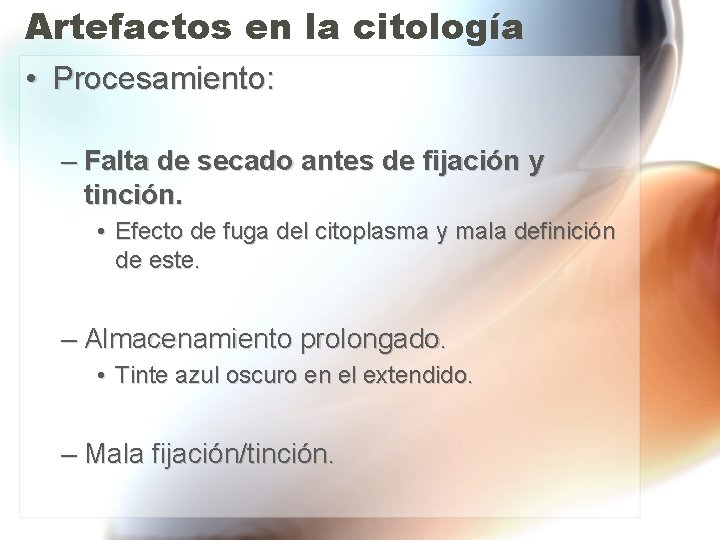 Artefactos en la citología • Procesamiento: – Falta de secado antes de fijación y Artefactos en la citología • Procesamiento: – Falta de secado antes de fijación y