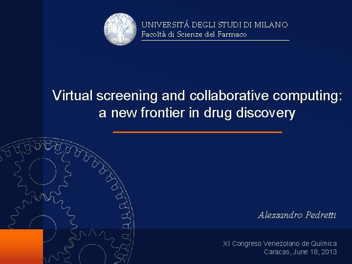 UNIVERSITÁ DEGLI STUDI DI MILANO Facoltà di Scienze del Farmaco Virtual screening and collaborative