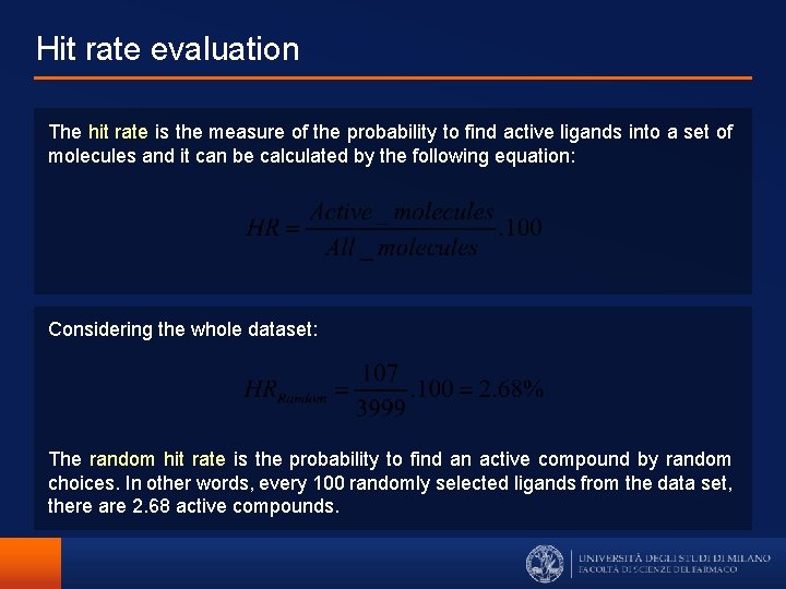 Hit rate evaluation The hit rate is the measure of the probability to find