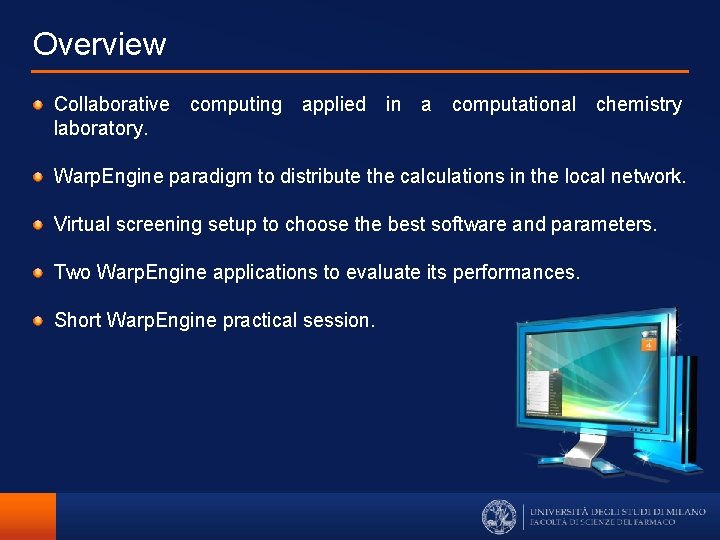 Overview Collaborative computing applied in a computational chemistry laboratory. Warp. Engine paradigm to distribute