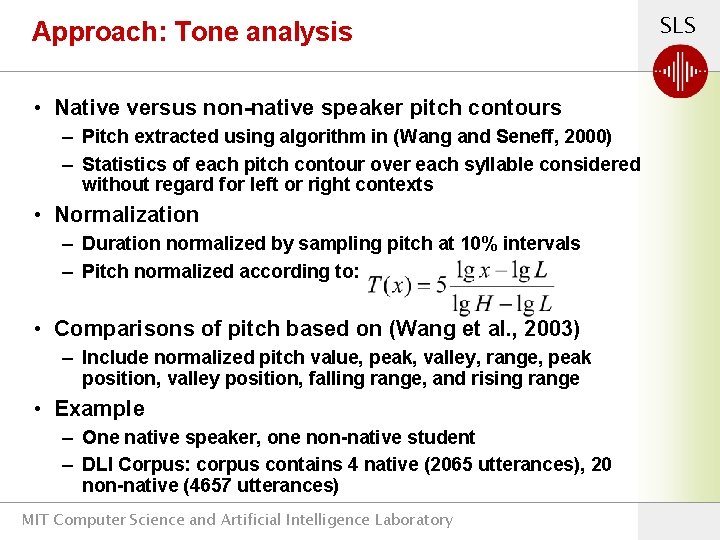 Approach: Tone analysis • Native versus non-native speaker pitch contours – Pitch extracted using