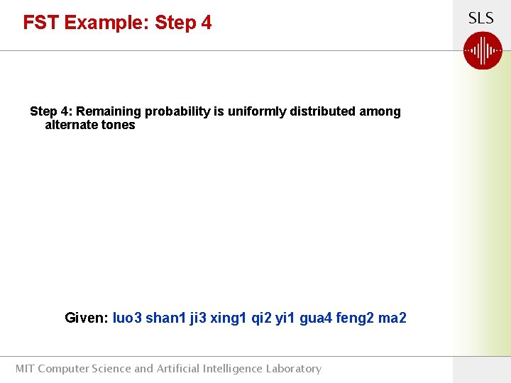 FST Example: Step 4: Remaining probability is uniformly distributed among alternate tones Given: luo