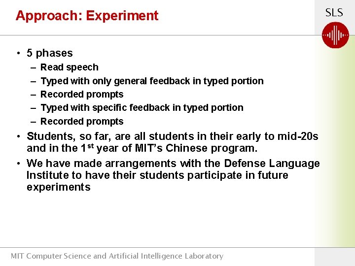 Approach: Experiment • 5 phases – – – Read speech Typed with only general