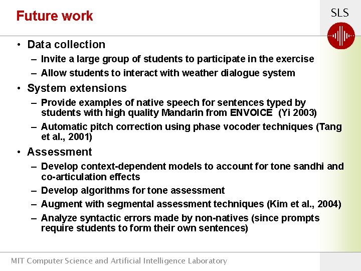 Future work SLS • Data collection – Invite a large group of students to