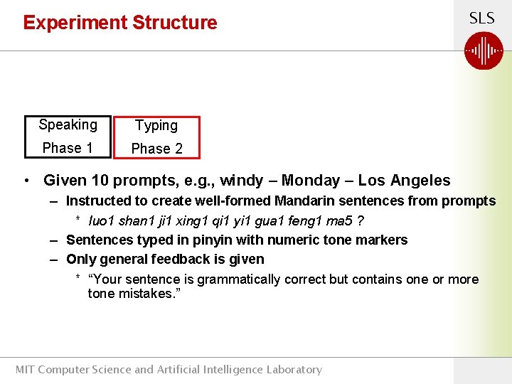 Experiment Structure Speaking Typing Phase 1 Phase 2 SLS • Given 10 prompts, e.