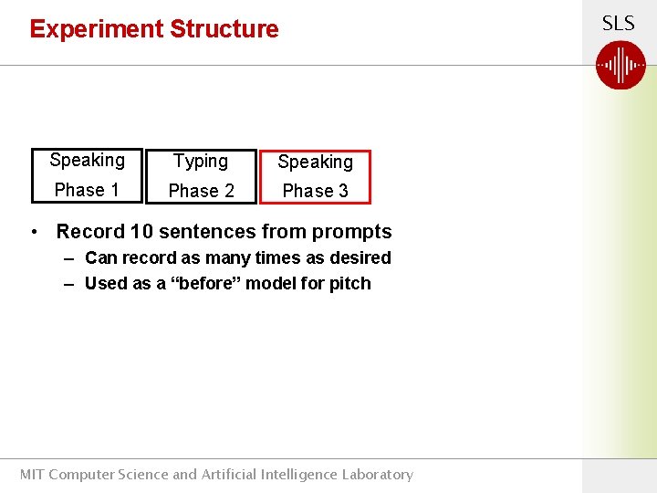 SLS Experiment Structure Speaking Typing Speaking Phase 1 Phase 2 Phase 3 • Record