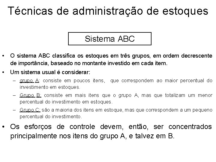 Técnicas de administração de estoques Sistema ABC • O sistema ABC classifica os estoques