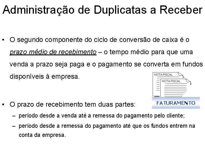 Administração de Duplicatas a Receber • O segundo componente do ciclo de conversão de