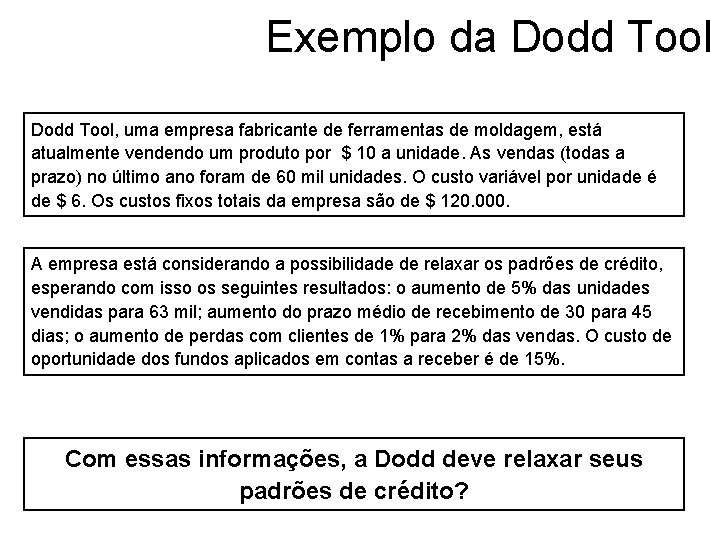 Exemplo da Dodd Tool, uma empresa fabricante de ferramentas de moldagem, está atualmente vendendo