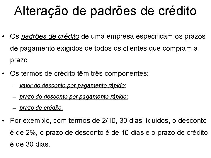 Alteração de padrões de crédito • Os padrões de crédito de uma empresa especificam