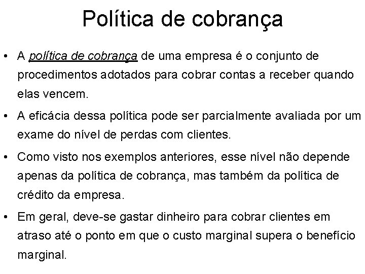 Política de cobrança • A política de cobrança de uma empresa é o conjunto