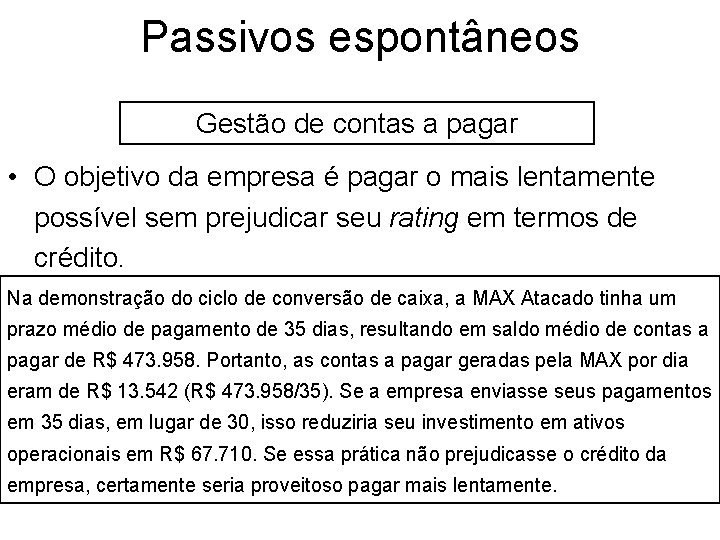 Passivos espontâneos Gestão de contas a pagar • O objetivo da empresa é pagar