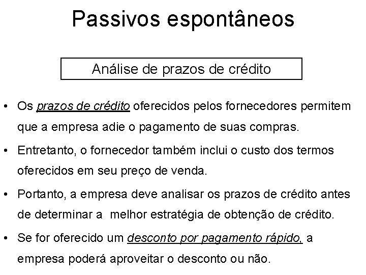 Passivos espontâneos Análise de prazos de crédito • Os prazos de crédito oferecidos pelos