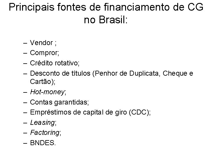 Principais fontes de financiamento de CG no Brasil: – – – – – Vendor