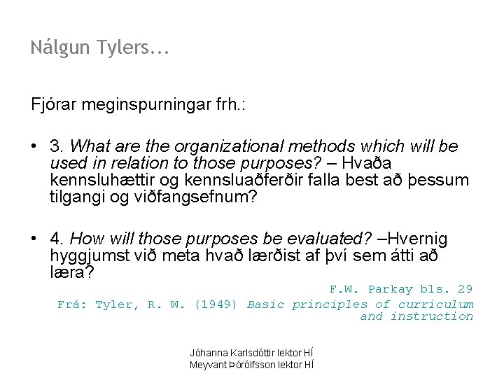 Nálgun Tylers. . . Fjórar meginspurningar frh. : • 3. What are the organizational