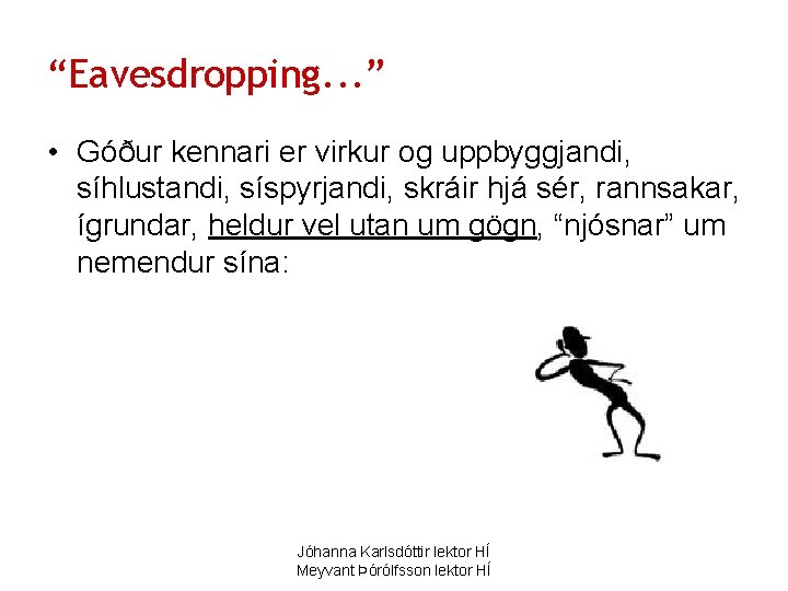 “Eavesdropping. . . ” • Góður kennari er virkur og uppbyggjandi, síhlustandi, síspyrjandi, skráir