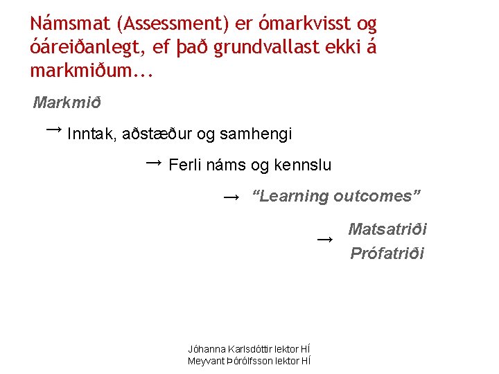 Námsmat (Assessment) er ómarkvisst og óáreiðanlegt, ef það grundvallast ekki á markmiðum. . .
