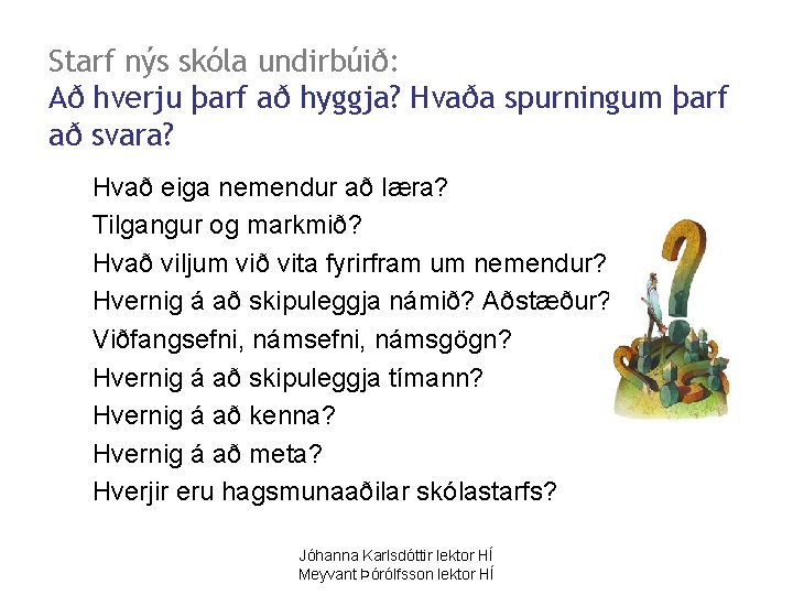 Starf nýs skóla undirbúið: Að hverju þarf að hyggja? Hvaða spurningum þarf að svara?