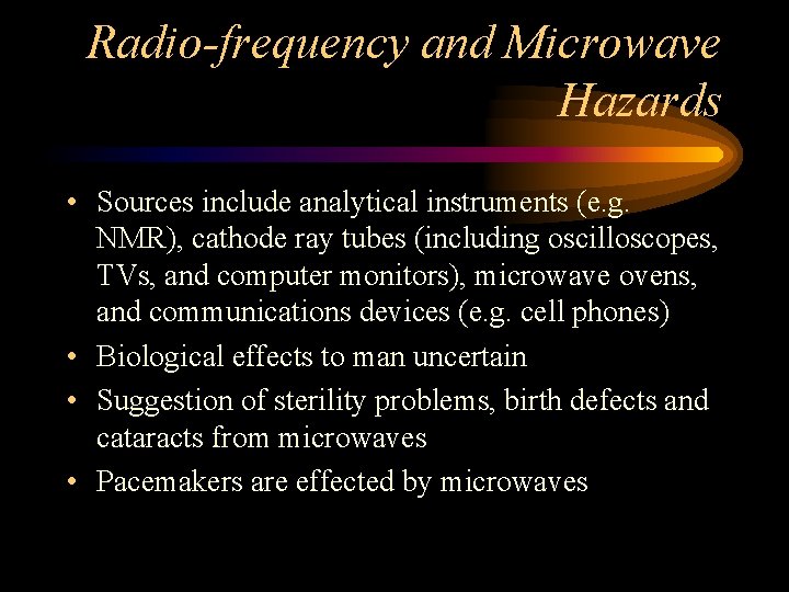 Radio-frequency and Microwave Hazards • Sources include analytical instruments (e. g. NMR), cathode ray