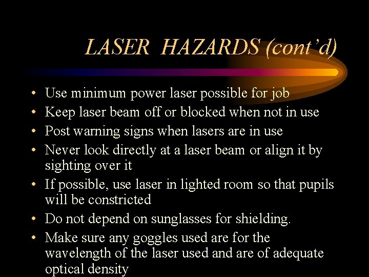 LASER HAZARDS (cont’d) • • Use minimum power laser possible for job Keep laser