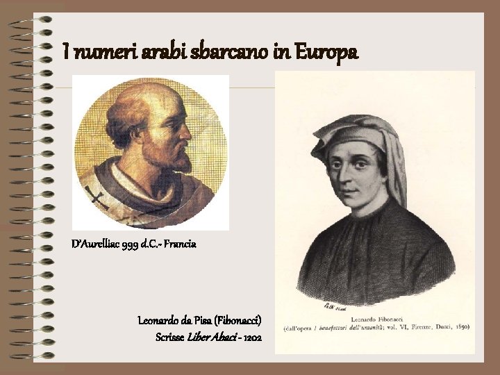 I numeri arabi sbarcano in Europa D’Aurelliac 999 d. C. - Francia Leonardo da