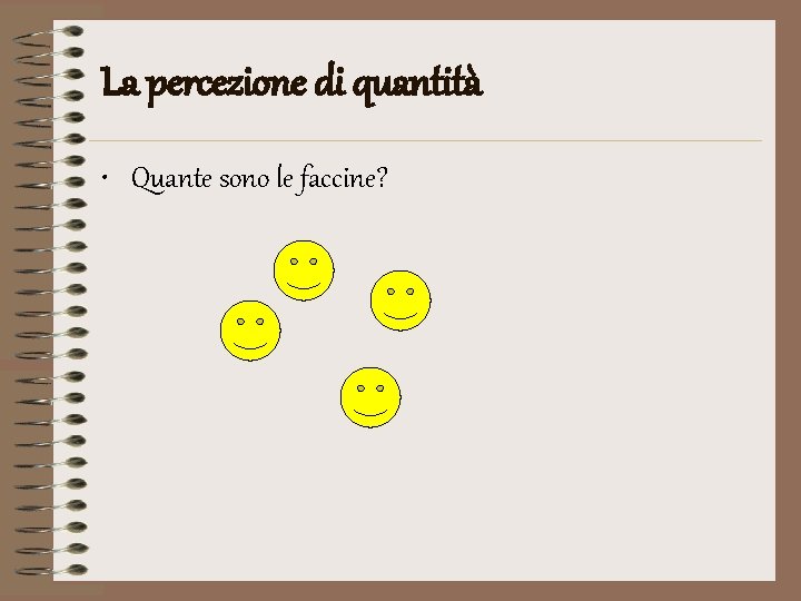 La percezione di quantità • Quante sono le faccine? 