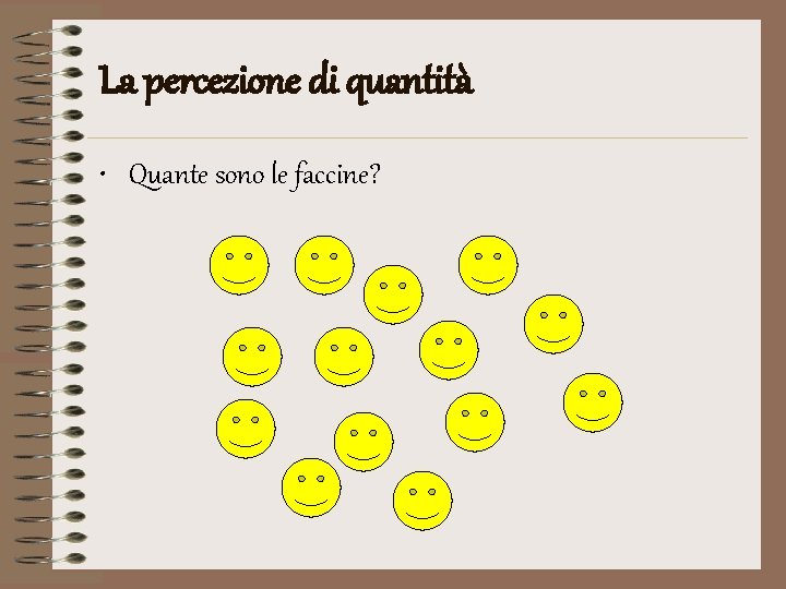 La percezione di quantità • Quante sono le faccine? 