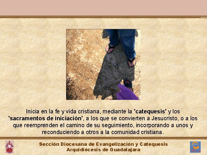 Inicia en la fe y vida cristiana, mediante la 'catequesis' y los 'sacramentos de Inicia en la fe y vida cristiana, mediante la 'catequesis' y los 'sacramentos de
