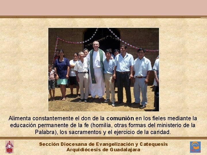 Alimenta constantemente el don de la comunión en los fieles mediante la educación permanente Alimenta constantemente el don de la comunión en los fieles mediante la educación permanente