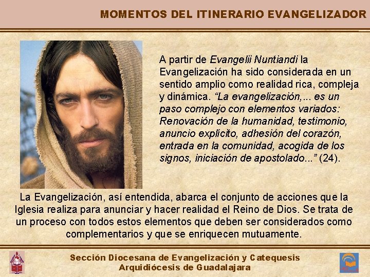 MOMENTOS DEL ITINERARIO EVANGELIZADOR A partir de Evangelii Nuntiandi la Evangelización ha sido considerada MOMENTOS DEL ITINERARIO EVANGELIZADOR A partir de Evangelii Nuntiandi la Evangelización ha sido considerada
