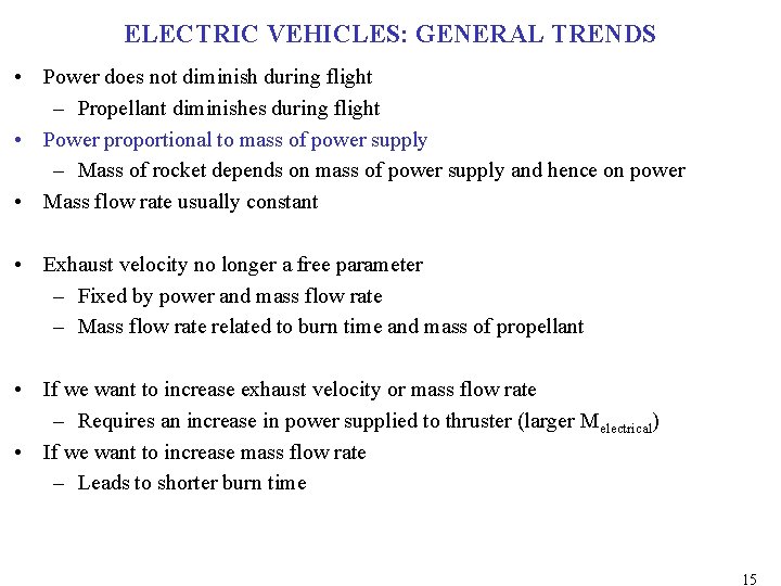 ELECTRIC VEHICLES: GENERAL TRENDS • Power does not diminish during flight – Propellant diminishes ELECTRIC VEHICLES: GENERAL TRENDS • Power does not diminish during flight – Propellant diminishes