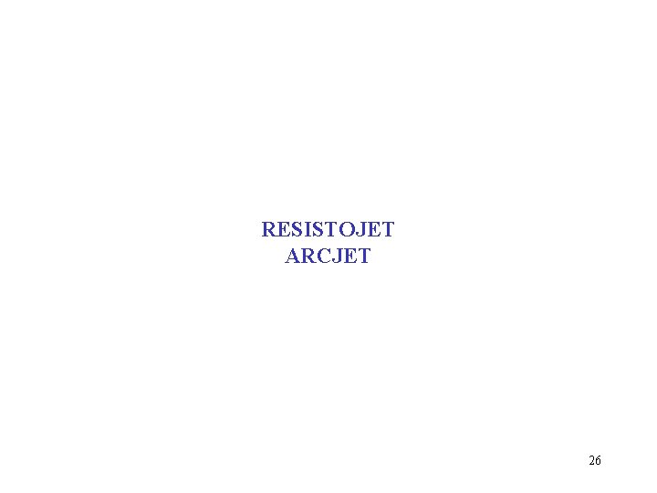 RESISTOJET ARCJET 26 RESISTOJET ARCJET 26
