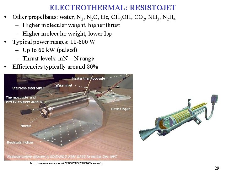 ELECTROTHERMAL: RESISTOJET • Other propellants: water, N 2 O, He, CH 3 OH, CO ELECTROTHERMAL: RESISTOJET • Other propellants: water, N 2 O, He, CH 3 OH, CO