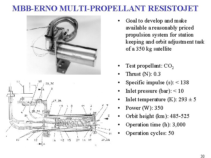 MBB-ERNO MULTI-PROPELLANT RESISTOJET • Goal to develop and make available a reasonably priced propulsion MBB-ERNO MULTI-PROPELLANT RESISTOJET • Goal to develop and make available a reasonably priced propulsion
