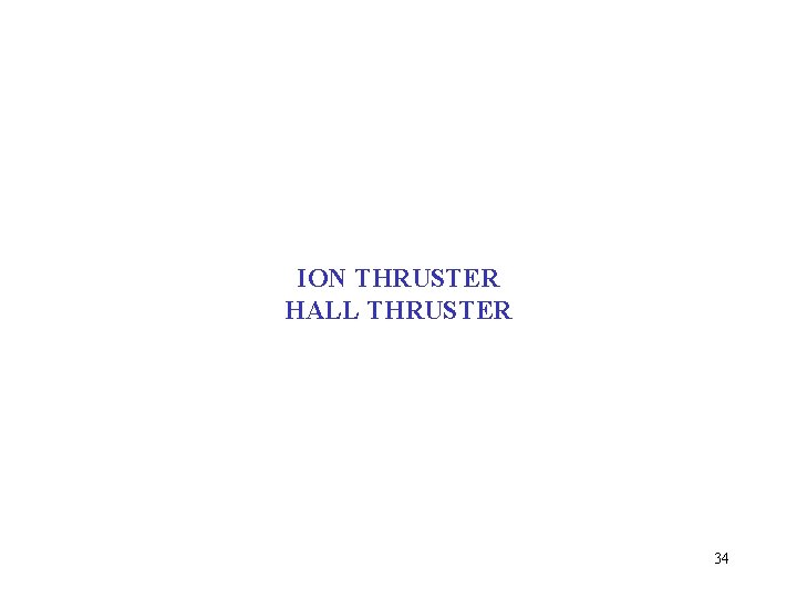 ION THRUSTER HALL THRUSTER 34 ION THRUSTER HALL THRUSTER 34