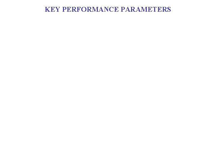 KEY PERFORMANCE PARAMETERS KEY PERFORMANCE PARAMETERS
