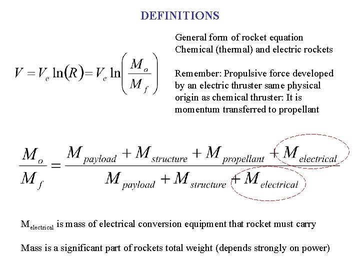 DEFINITIONS General form of rocket equation Chemical (thermal) and electric rockets Remember: Propulsive force DEFINITIONS General form of rocket equation Chemical (thermal) and electric rockets Remember: Propulsive force