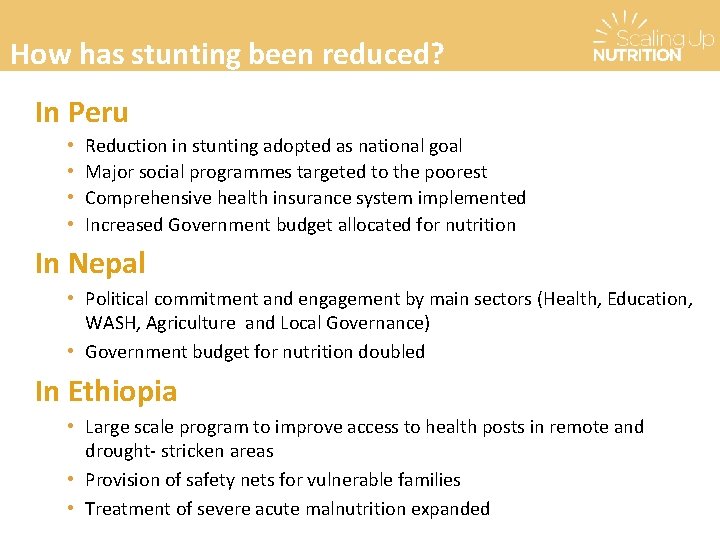 How has stunting been reduced? In Peru • • Reduction in stunting adopted as