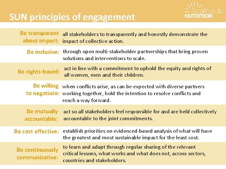 SUN principles of engagement Be transparent all stakeholders to transparently and honestly demonstrate the