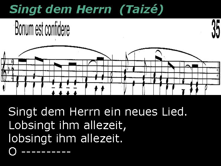 Singt dem Herrn (Taizé) Psalm 96 - Lied Singt dem Herrn ein neues Lied