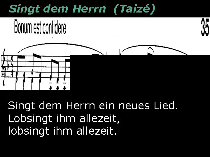 Singt dem Herrn (Taizé) Psalm 96 - Lied Singt dem Herrn ein neues Lied