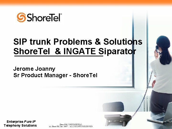 SIP trunk Problems & Solutions Shore. Tel & INGATE Siparator Jerome Joanny Sr Product