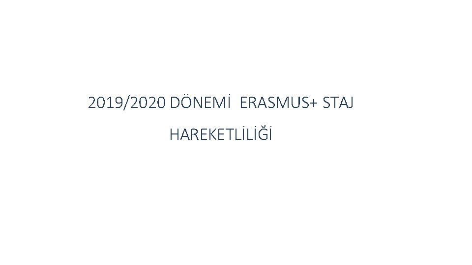 2019/2020 DÖNEMİ ERASMUS+ STAJ HAREKETLİLİĞİ 